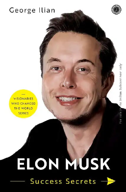 Elon Musk: Success Secrets by George Ilian