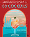 Around the World in 80 Cocktails by Chad Parkhill