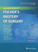 Fischer's Mastery of Surgery by Fischer