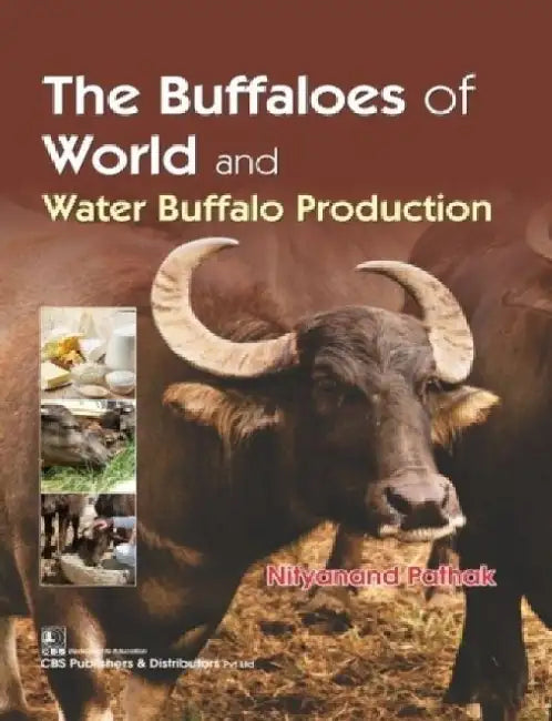 The Buffaloes of the World and Water Buffalo Production by N. Pathak