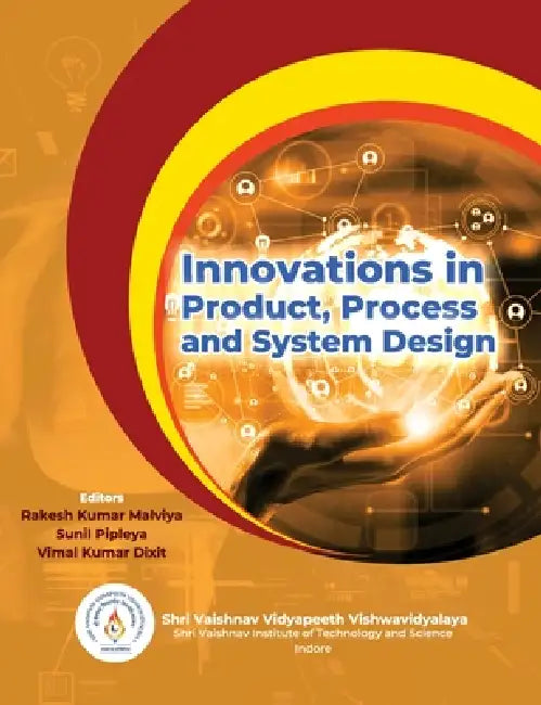 Innovations in Product Process and System Design by Rakesh Kumar Malviya, Sunil Pipleya, Vimal Kumar Dixit