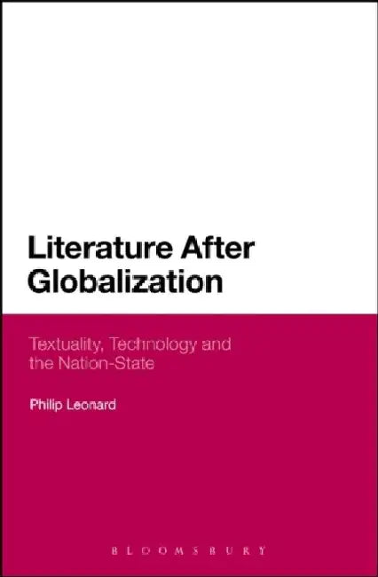 Literature After Globalization by Philip Leonard