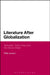 Literature After Globalization by Philip Leonard