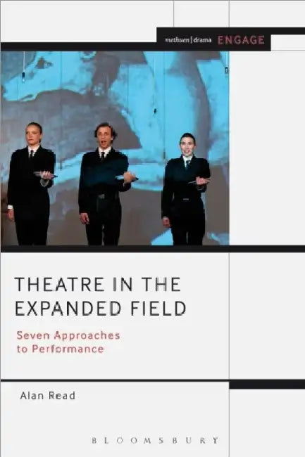 Theatre In The Expanded Field by Alan Read