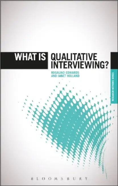 What Is Qualitative Interviewing by Rosalind Edwards