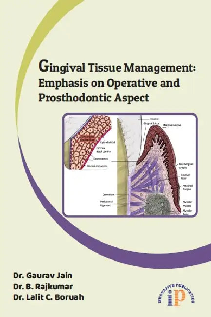 Gingival Tissue Management: Emphasis on Operative and Prosthodontic Aspect by Dr. Gaurav Jain