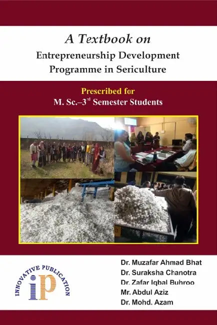 A Textbook on Entrepreneurship Development Programme in Sericulture by Dr. Muzafar Ahmad Bhat