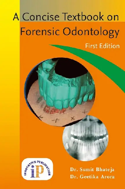 A Concise Textbook on Forensic Odontology by Dr. Sumit Bhateja