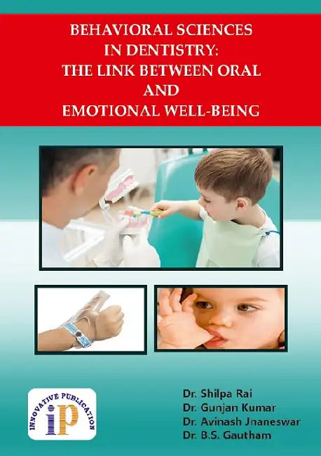 Behavioral Sciences in Dentistry: The Link Between Oral and Emotional Well-Being by Dr. Shilpa Rai