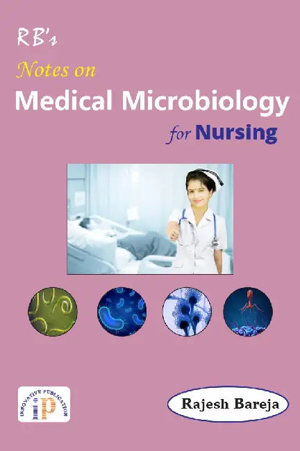 Notes on Medical Microbiology for Nursing by Dr. Rajesh Bareja