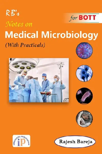 Notes on Medical Microbiology for BOTT by Dr. Rajesh Bareja