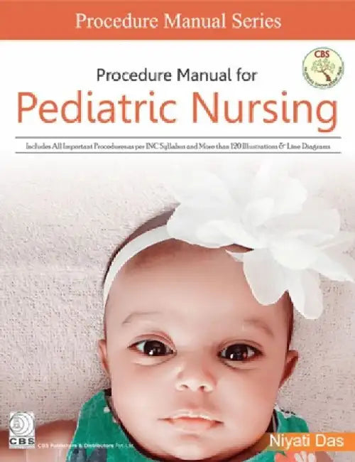 Procedure Manual for Pediatrics Nursing by Niyati Das