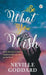 Be What You Wish by Neville Goddard