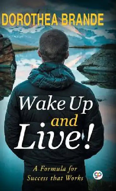 Wake Up and Live! by Dorothea Brande