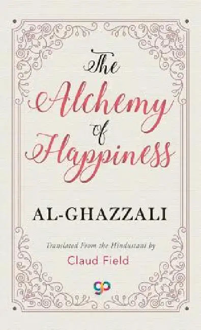 The Alchemy of Happiness by Al-Ghazzali