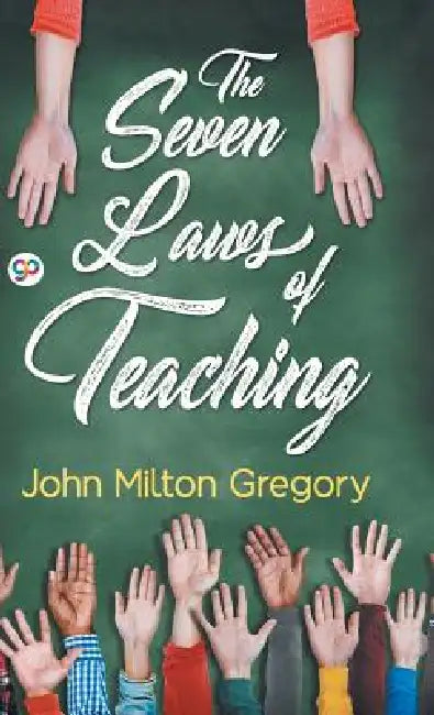 The Seven Laws of Teaching by John Milton Gregory