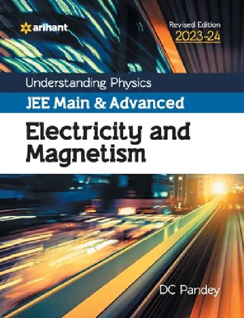 Understanding Physics JEE Main and Advanced Electricity and Magnetism 2023-24 by DC Pandey