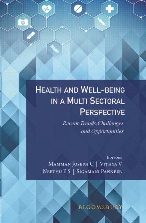 Health and Well-being in a Multi Sectoral Perspective: Recent Trends, Challenges and Opportunities by Mamman Joseph C