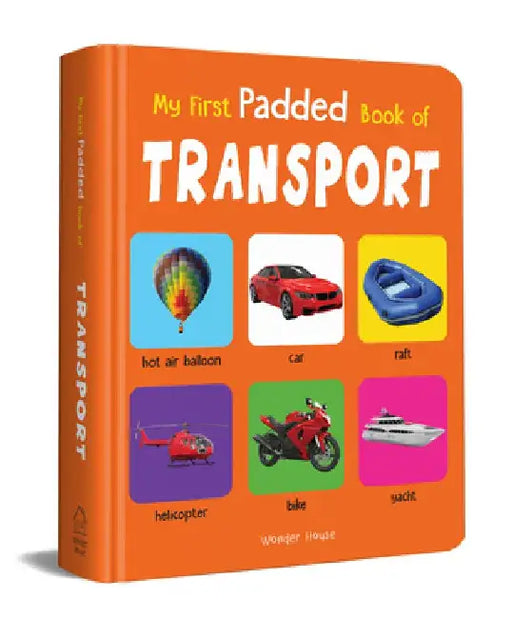 My First Padded Book of Transport: Early Learning Padded Board Books for Children by Wonder House Books