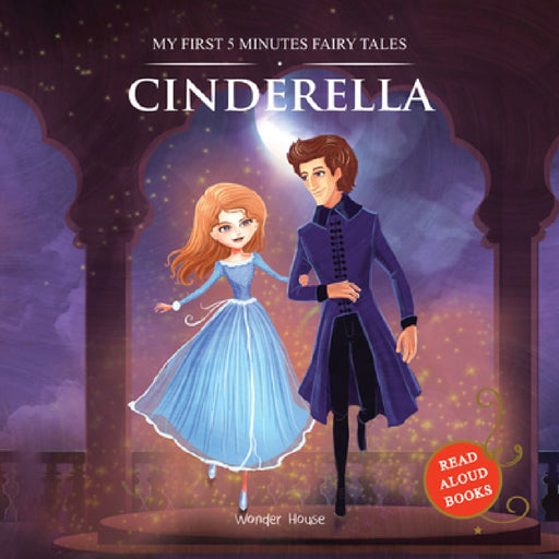 Cinderella: My First 5 Minutes Fairy Tales by Wonder House Books