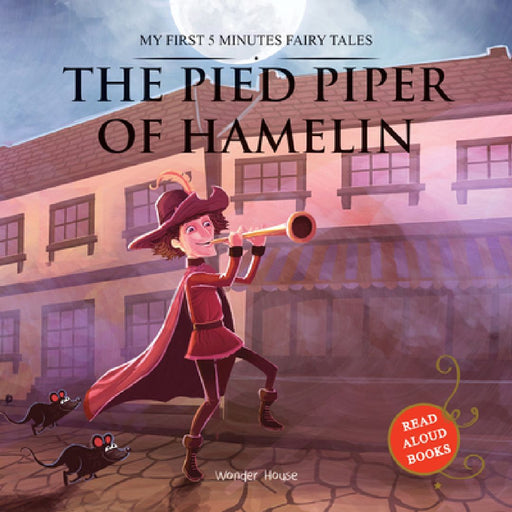 The Pied Piper of Hamelin: My First 5 Minutes Fairy Tales by Wonder House Books