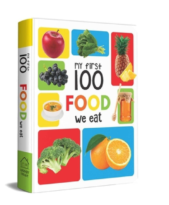 My First 100 Food We Eat: Early Learning Books for Children by Wonder House Books