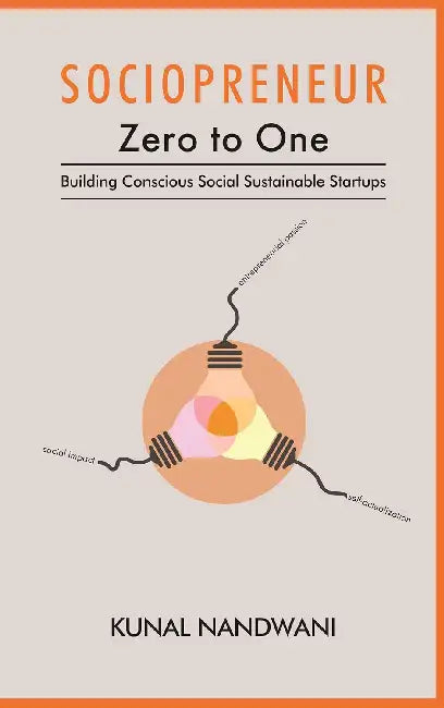 Sociopreneur Zero To One: Building Conscious Social Sustainable Startups by Kunal Nandawani