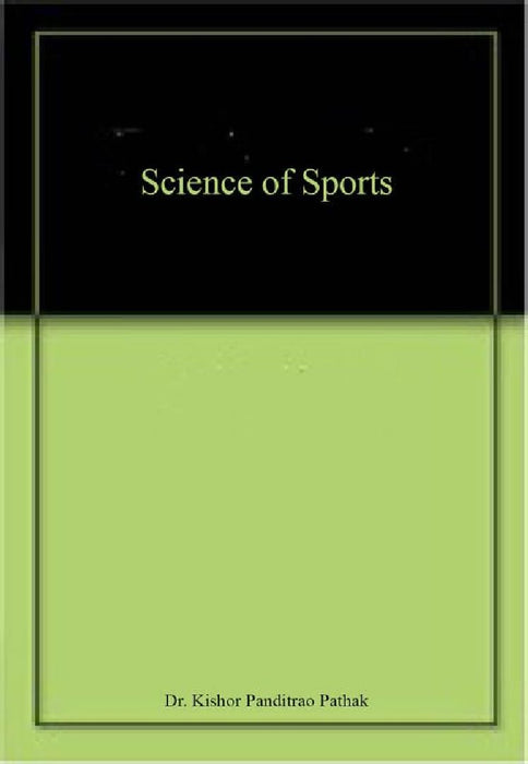 Science of Sports - Dr. Kishor P. Pathak  by Dr. Kishor P. Pathak