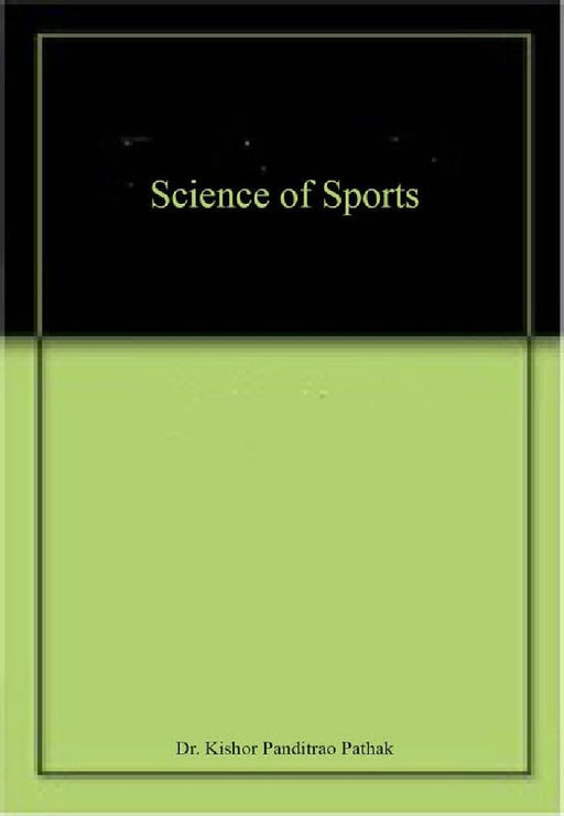 Science of Sports - Dr. Kishor P. Pathak  by Dr. Kishor P. Pathak