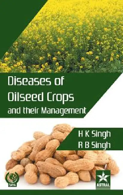 Diseases of Oilseed Crops and their Management by H. K. Singh