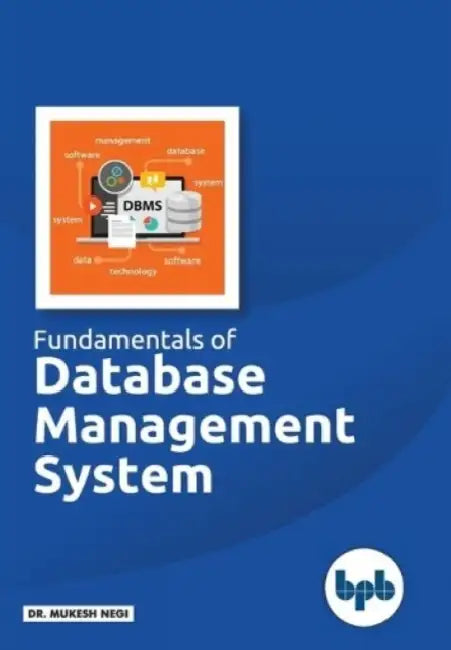 Fundamentals of Database Management System: Learn essential concepts of Database Systems by Mukesh Negi