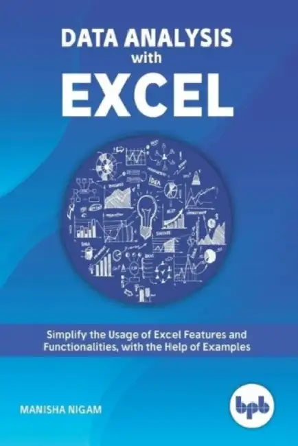 Data Analysis With Excel: Tips And Tricks To Kick Start Your Excel Skills by Manisha Nigam