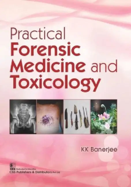 Practical Forensic Medicine and Toxicology by K. K. Banerjee