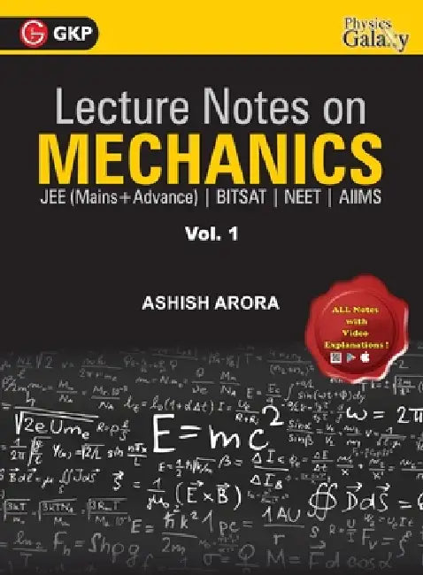Lecture Notes on Mechanics- Physics Galaxy (JEE Mains & Advance, BITSAT, NEET, AIIMS) - Vol. I by Ashish Arora