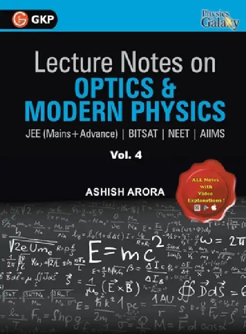 Lecture Notes on Optics & Modern Physics- Physics Galaxy (JEE Mains & Advance, BITSAT, NEET, AIIMS) - Vol. IV by Ashish Arora