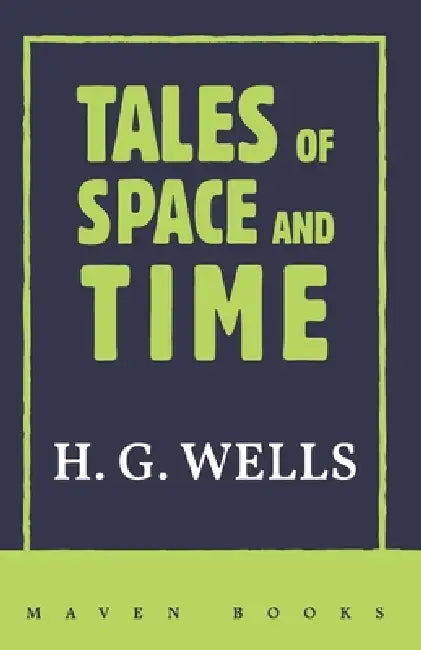 TALES of SPACE and TIME by H. G. Wells