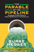 The Parable Of The Pipeline by Burke Hedges