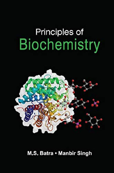 Principles of Biochemistry  by M.S. Batra, Manbir Singh