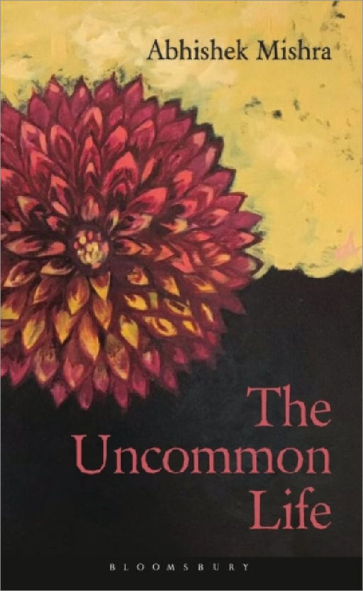 The Uncommon Life by Abhishek Mishra