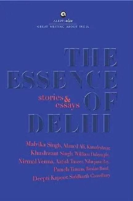 The Essence Of Delhi by Malvika Singh