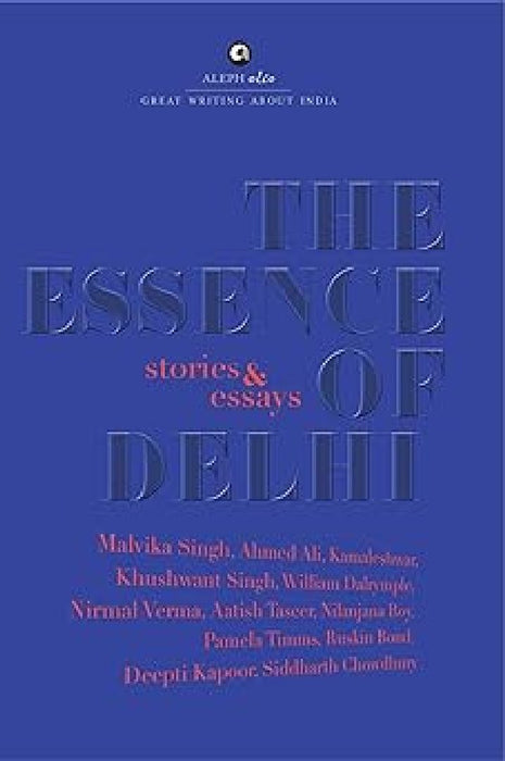 The Essence Of Delhi by Malvika Singh
