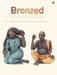 Bronzed: From Paint To Patina by Jogen Chowdhury Ram Kumar Krishen Khanna Thota Vai