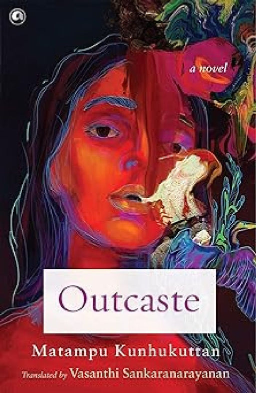 Outcaste by Matampu Kunhukuttan, Vasanthi Sankaranarayanan