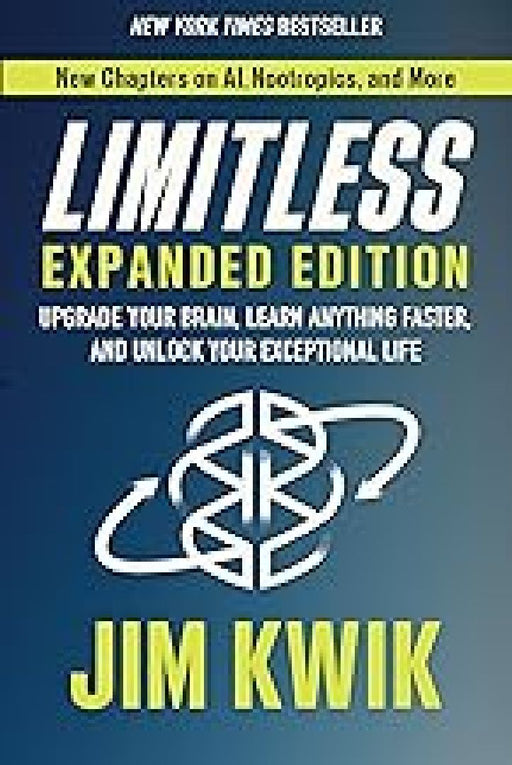 Limitless: Upgrade Your Brain, Learn Anything Faster, and Unlock Your Exceptional Life by Jim Kwik
