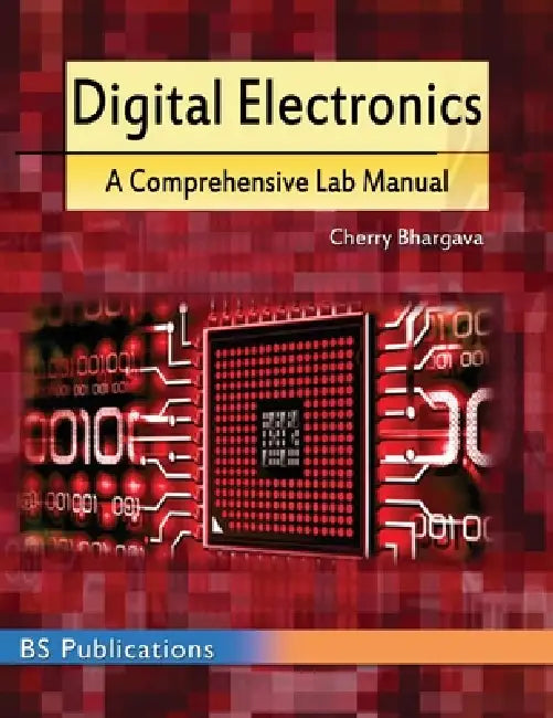 Digital Electronics: A Comprehensive Lab Manual by Cherry Bhargava