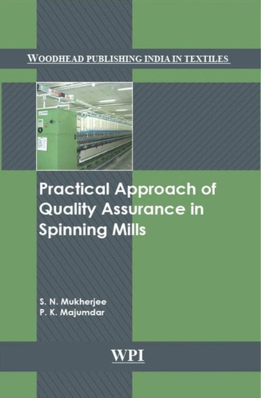 Practical Approach of Quality Assurance in Spinning Mills by Soumendra Nath Mukherjee
