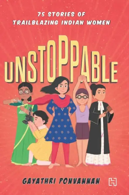Unstoppable: 75 Stories Of Trailblazing Indian Women by Ponvannan, Gayathri
