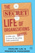 Secret Life Of Organizations, The by Lal, Shalini And Parasher, Pradnya