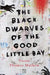 Black Dwarves Of The Good Little Bay, The by Mathew, Varun Thomas