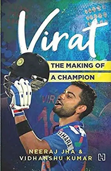 Virat: The Making Of A Champion by Jha, Neeraj And Kumar, Vidhanshu